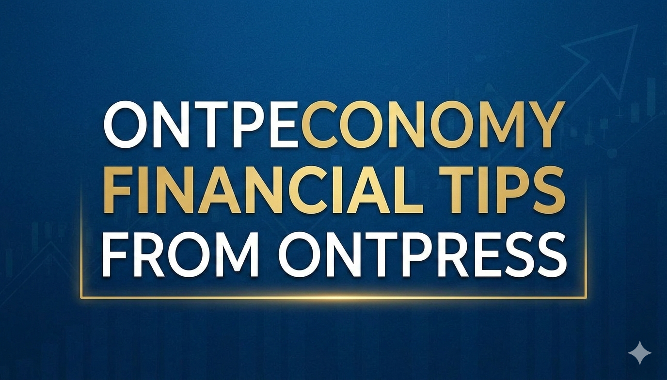 ontpeconomy financial tips from ontpress